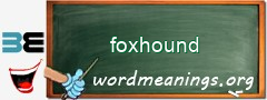 WordMeaning blackboard for foxhound